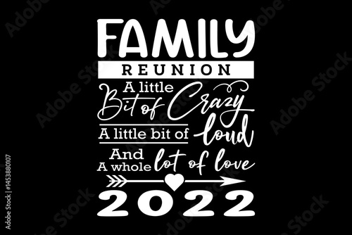 Family reunion 2022 svg family quotes typography t-shirt design for cricut.