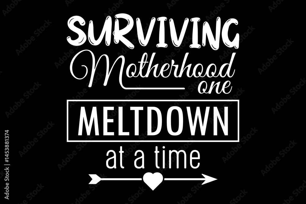 Obraz premium Surviving motherhood and meltdown at a time svg family quotes typography t-shirt design for cricut.