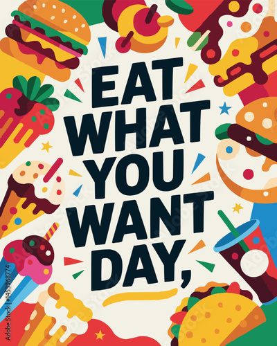 Eat What You Want Day Celebration with Fun Food and Treats