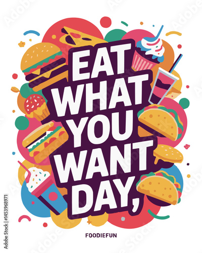 Eat What You Want Day Celebration with Fun Food and Treats