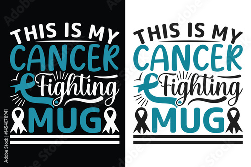 This Is My Cancer Fighting Mug, Ovarian Cancer Awareness Typography Design