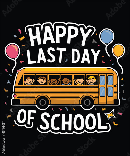 Happy Last Day Of School Graphic Design
