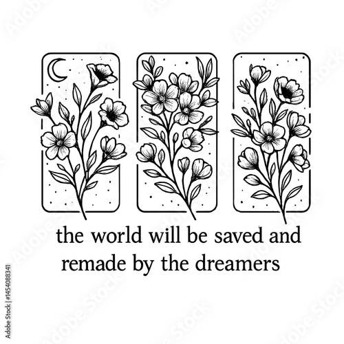 Floral Triptych SVG – The World Will Be Saved and Remade by the Dreamers Quote for Cricut
