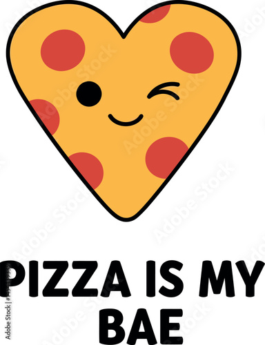 Heart shaped pizza slice winking with pizza is my bae slogan vector for tshirt printing and graphic projects 
