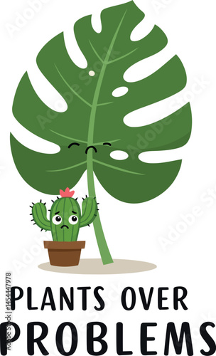 Plants Over Problems Cute Cactus and Monstera Leaf Vector Illustration for Tshirt Printing Projects 