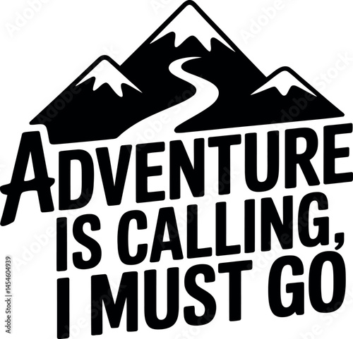 Adventure is calling, I must go
