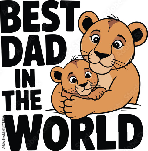 Lion Dad Hugging Cub – Best Dad In The World Animal Vector