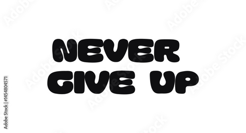 Phrase Quote Never Give Up in Bold Groovy Font, Inspiring Typography for Motivation Posters and Daily Encouragement. Vector Illustration