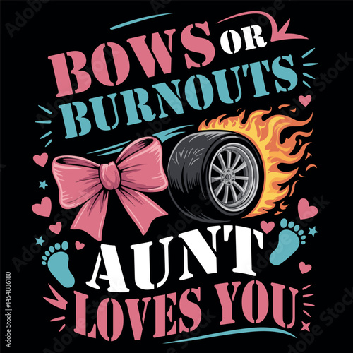 Burnouts or Bows Aunt Love You