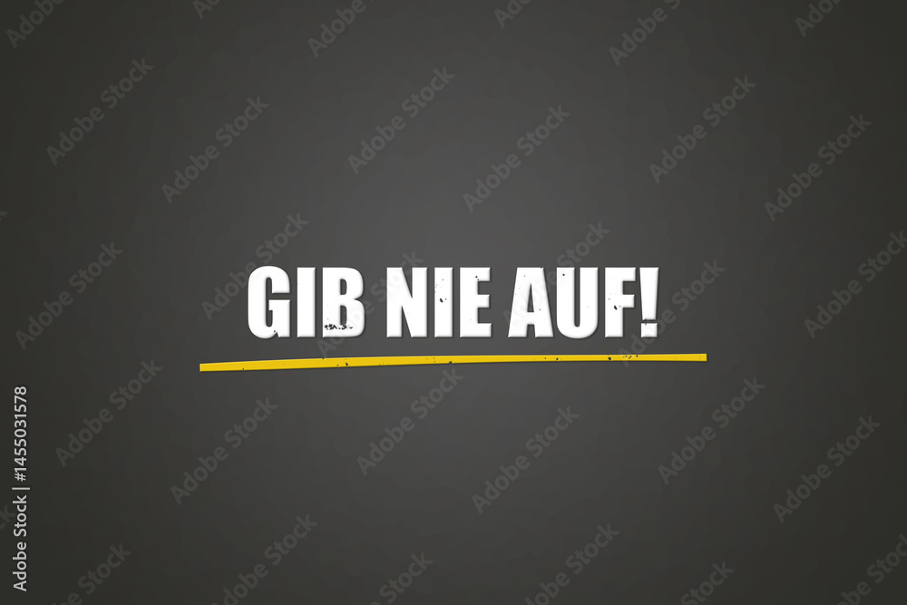Obraz premium Gib nie auf (Never give up) - A blackboard with white text.