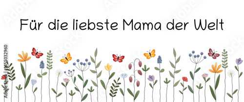 Für die liebste Mama der Welt - Schriftzug in deutscher Sprache. Grußkarte mit bunten Blumen und Schmetterlingen. 