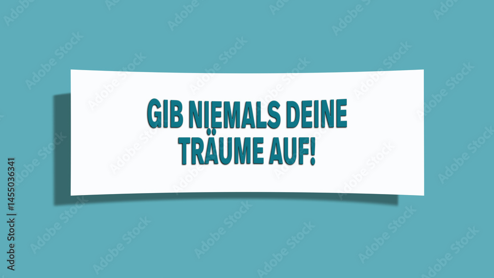 Gib niemals deine Traeume auf (Never give up on your dreams) - A card isolated on light green background. Gib niemals deine Traeume auf (Never give up on your dreams) - A card isolated on light green background.
