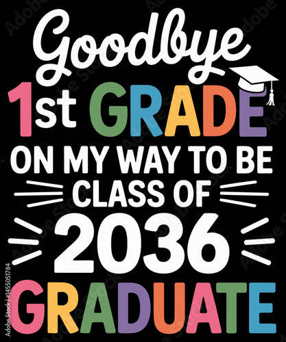 Goodbye 1st Grade Class Of 2036 Graduate 1st Grade