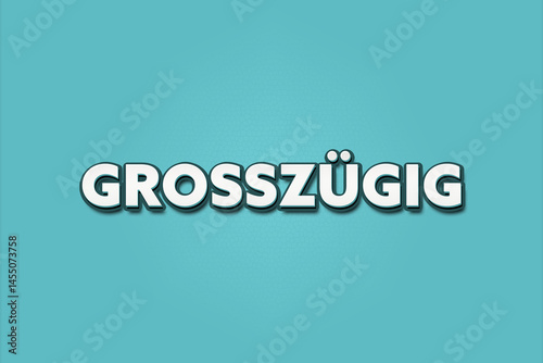 grosszuegig (generous) - A turquoise banner illustration with white text.