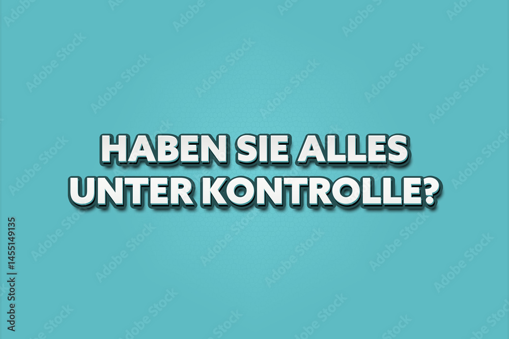 Haben Sie alles unter Kontrolle (Have everything under control) - A turquoise banner illustration with white text.