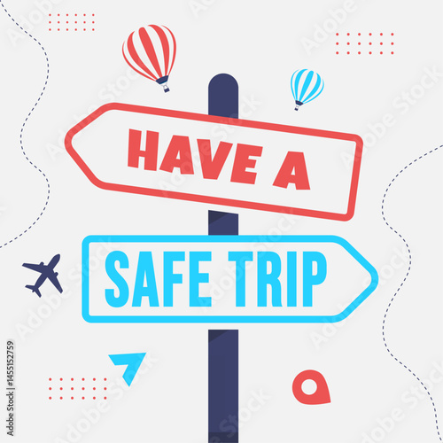 Vector illustration of safe trip greeting post with signboard typography, airplane and balloon icons, ideal for travel-themed social media banners, tourism campaigns, and vacation safety graphics