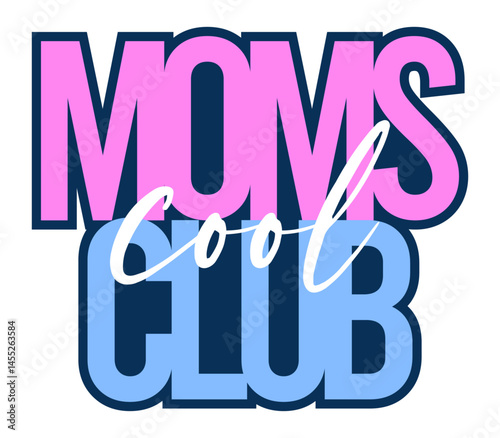 Trendy “Cool Moms Club” design with bold colorful letters and layered script, perfect for stylish t-shirts and digital prints
