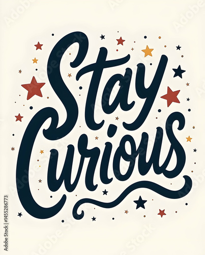 Stay Curious Calligraphy