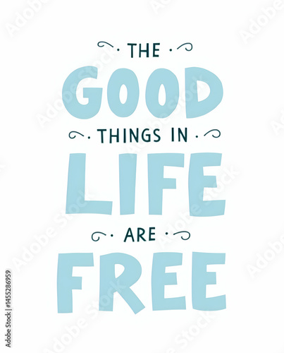The Good Things in Life are Free Typography