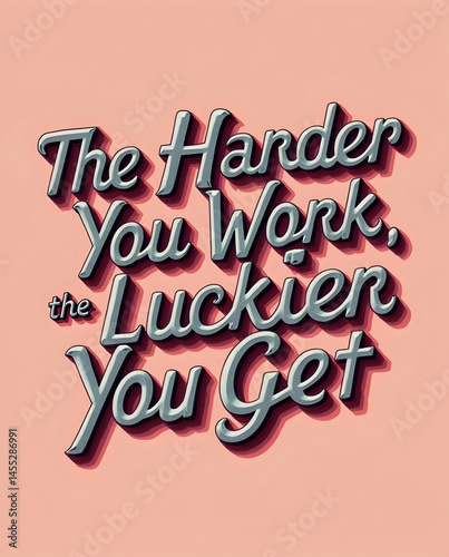 The Harder You Work, the Luckier You Get Script
