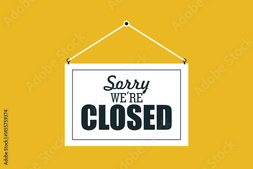 Text on white sign "Sorry we are closed" isolated on yellow background