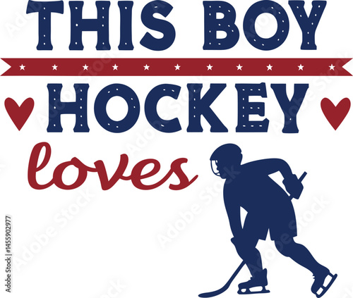 this is boy Loves hokey typography T-shirt Design Print Ready eps cut file download 