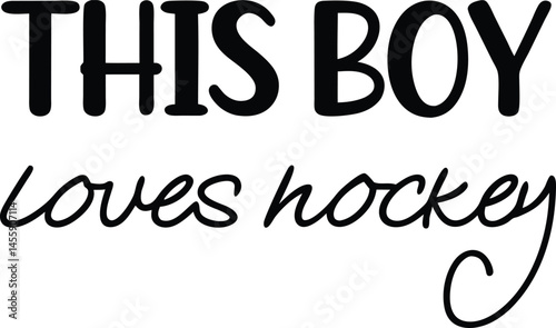 this is boy Loves hokey typography T-shirt Design Print Ready eps cut file download 