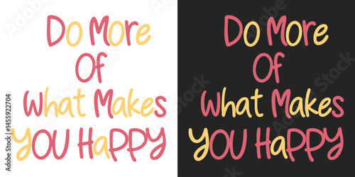 Do More of What Makes You Happy. Motivational Quote Vector Design for T-Shirts, Posters & Prints
