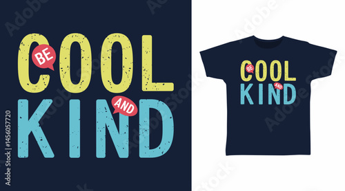 Be cool and kind typography hand drawn vector, ready for print on t shirt and other uses