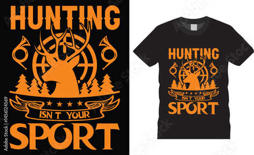 Hunting typographic T-shirt Design quotes Vector Prints template.Hunting isn't your sport