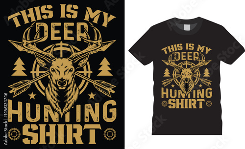 Hunting typographic T-shirt Design quotes Vector Prints template.This is my deer hunting shirt