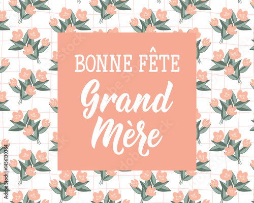 Bonne Fete Grand Mere. Translation from French - Happy Grandmother's Day. Perfect design for greeting cards, posters and social media. French Lettering.