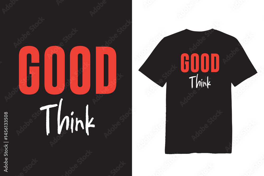 Fototapeta premium Good Think Typography T Shirt Design Vectors