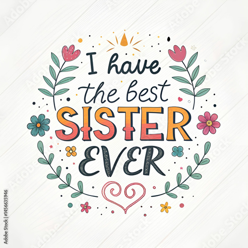 i have the best sister ever typography text vector