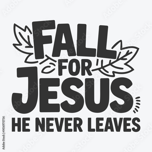 Fall for jesus he never leaves svg, Christian bible Verse Clipart, Scripture SVG for Cricut Faith aman.