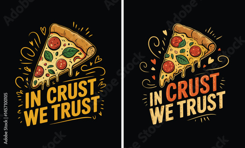 In Crust We Trust typography Melt Pizza Graphic. Pizza t shirt design
