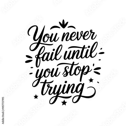 You never fail until you stop trying. Vector Design Isolated on White Background