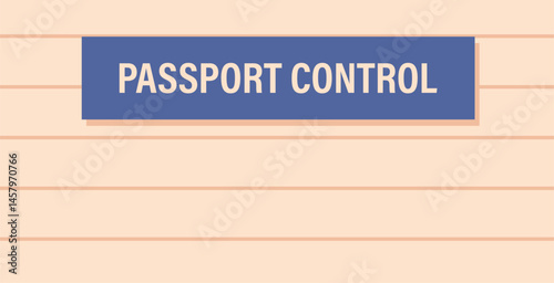 Passport control information sign vector illustration