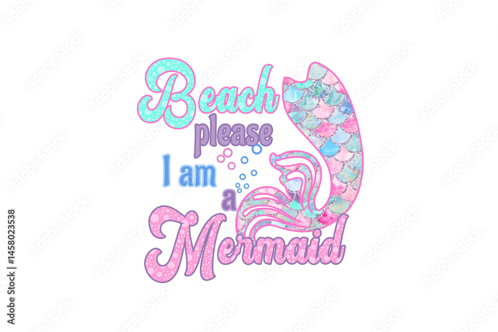 Fototapeta premium Beach Please, I Am a Mermaid - Funny Summer quote PNG Sublimation Design 