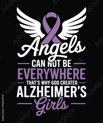Alzheimer's and Brain Awareness t-Shirt design, Angels can not be everywhere. That's why God created Alzheimer's Girls