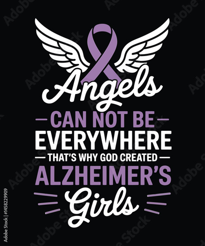 Alzheimer's and Brain Awareness t-Shirt design, Angels can not be everywhere. That's why God created Alzheimer's Girls