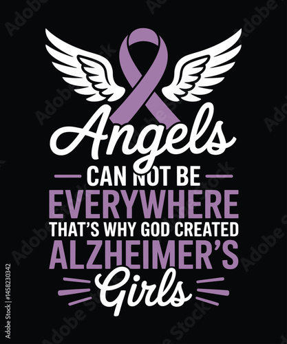 Alzheimer's and Brain Awareness t-Shirt design, Angels can not be everywhere. That's why God created Alzheimer's Girls