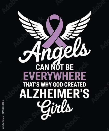 Alzheimer's and Brain Awareness t-Shirt design, Angels can not be everywhere. That's why God created Alzheimer's Girls