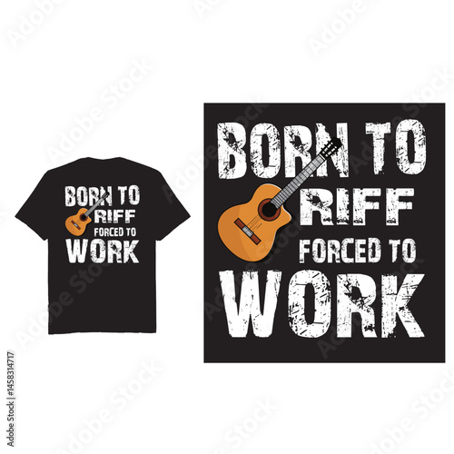 Born to Riff forced to work - t shirt design vector