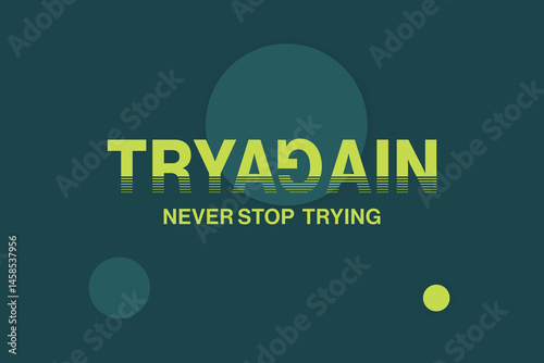 Try again never stop trying, motivational quote, inspiring quote for  social media design, t-shirt design
