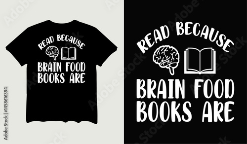 Read because brain food books are t-shirt design for t-shirt quotes or poster svg printable cut file