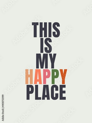 Quotes of the day simple posters This is my happy place