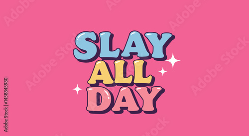 Colorful motivational quote "Slay All Day" on pink background  