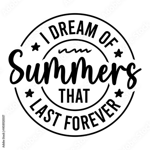 I Dream Of Summers That Last Forever SVG