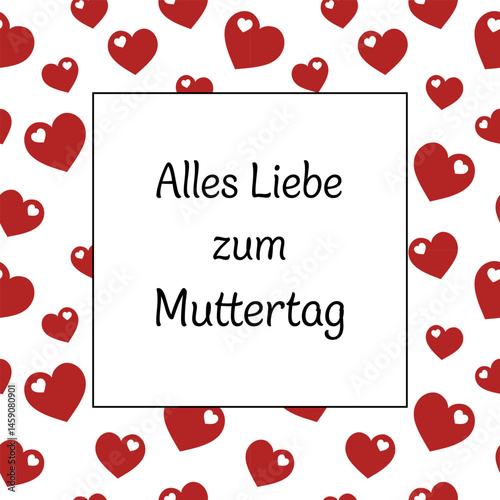 Alles Liebe zum Muttertag - Schriftzug in deutscher Sprache. Grußkarte mit einem Rahmen aus roten Herzen.